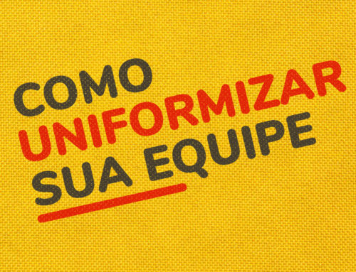 Passo a passo de como uniformizar sua equipe